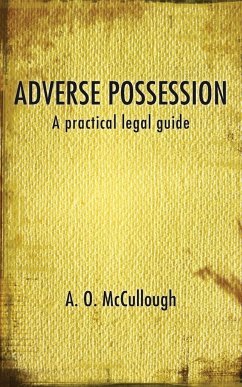 Adverse Possession - A practical legal guide - McCullough, A. O.