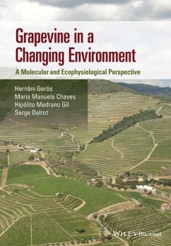 Grapevine in a Changing Environment - Gerós, Hernâni; Chaves, Maria Manuela; Gil, Hipolito Medrano; Delrot, Serge