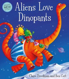 Aliens Love Dinopants - Freedman, Claire