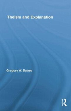 Theism and Explanation - Dawes, Gregory W