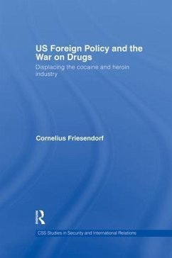 US Foreign Policy and the War on Drugs - Friesendorf, Cornelius