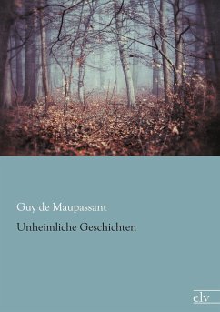 Unheimliche Geschichten - Maupassant, Guy de