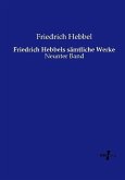 Friedrich Hebbels sämtliche Werke