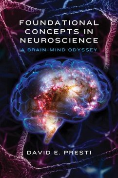 Foundational Concepts in Neuroscience: A Brain-Mind Odyssey - Presti, David E.