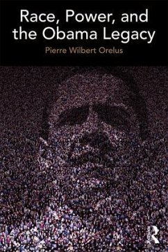 Race, Power, and the Obama Legacy - Orelus, Pierre