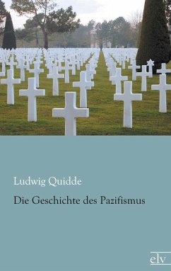 Die Geschichte des Pazifismus - Quidde, Ludwig