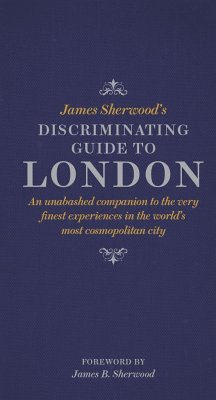 James Sherwood's Discriminating Guide to London - Sherwood, James