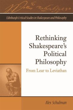 Rethinking Shakespeare's Political Philosophy - Schulman, Alex