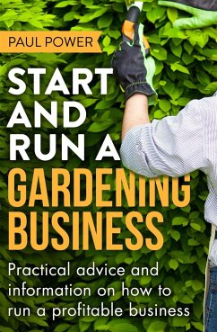 Start and Run a Gardening Business, 4th Edition - Power, Paul