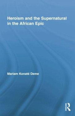 Heroism and the Supernatural in the African Epic - Deme, Mariam Konaté