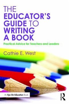 The Educator's Guide to Writing a Book - West, Cathie E