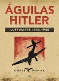 Águilas de Hitler : Luftwaffe, 1933-1945
