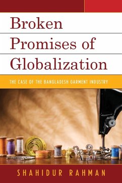 Broken Promises of Globalization - Rahman, Shahidur