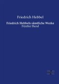 Friedrich Hebbels sämtliche Werke