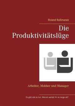 Die Produktivitätslüge - Roßmanek, Roland