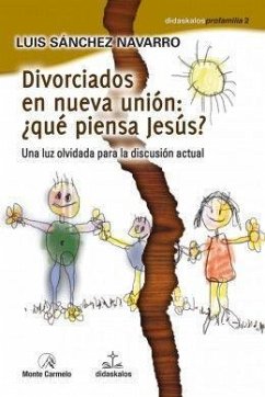 Divorciados en nueva unión : ¿qué piensa Jesús? - Sánchez Navarro, Luis Antonio