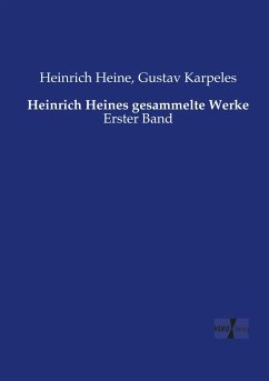 Heinrich Heines gesammelte Werke - Heine, Heinrich;Karpeles, Gustav