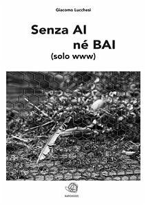 Senza AI né BAI (solo www) (eBook, ePUB) - Lucchesi, Giacomo