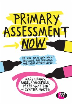 Primary Assessment Now - Briggs, Mary; Woodfield, Angela; Swatton, Peter; Martin, Cynthia