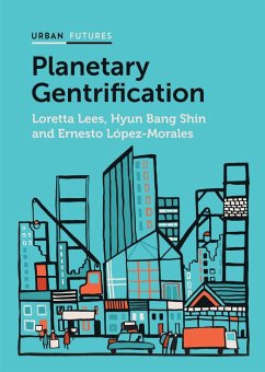 Planetary Gentrification - Lees, Loretta;Bang Shin, Hyun;López-Morales, Ernesto