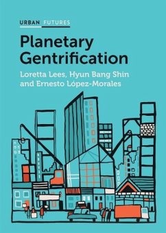 Planetary Gentrification - Lees, Loretta; Bang Shin, Hyun; López-Morales, Ernesto