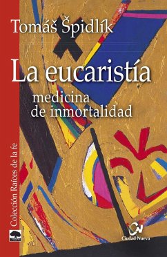 La eucaristía : medicina de inmortalidad - Spidlik, Tomás