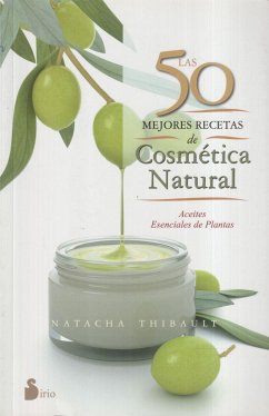 Las 50 mejores recetas de cosmética natural - Thibault, Natacha