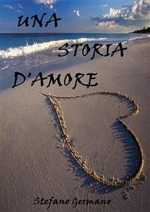 Una storia d'amore. (eBook, ePUB) - Germano, Stefano