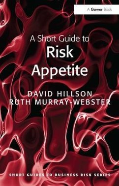 A Short Guide to Risk Appetite - Hillson, David; Murray-Webster, Ruth