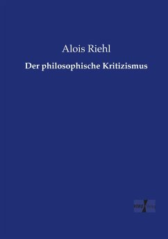 Der philosophische Kritizismus - Riehl, Alois