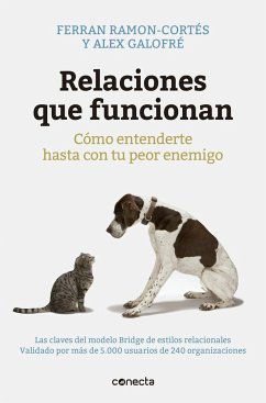 Relaciones que funcionan : cómo entenderte hasta con tu peor enemigo - Ramon-Cortés, Ferran; Galofré, Álex