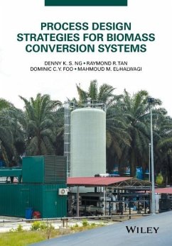 Process Design Strategies for Biomass Conversion Systems - Ng, Denny K S; Tan, Raymond R; Foo, Dominic C Y; El-Halwagi, Mahmoud M