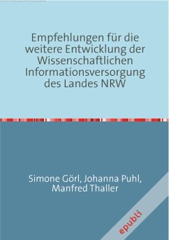 Empfehlungen für die weitere Entwicklung der Wissenschaftlichen Informationsversorgung des Landes NRW (eBook, ePUB) - Thaller, Manfred