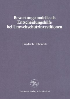 Bewertungsmodelle als Entscheidungshilfe bei Umweltschutzinvestitionen - Hoheneck, Friedrich