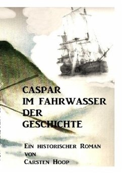 Caspar im Fahrwasser der Geschichte - Hoop, Carsten