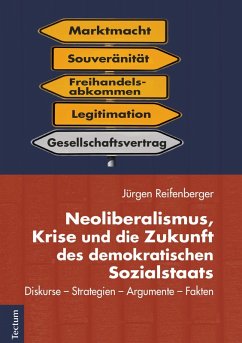 Neoliberalismus, Krise und die Zukunft des demokratischen Sozialstaats (eBook, PDF) - Reifenberger, Jürgen
