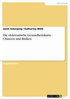 Die elektronische Gesundheitskarte - Chancen und Risiken (eBook, ePUB) - Scherping, Janet; Wölk, Katharina