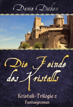 Die Feinde des Kristalls / Kristall Trilogie Bd.2 (eBook, ePUB) - Dicken, Dania