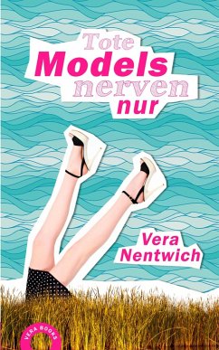 Tote Models nerven nur / Biene Hagen Bd.1 (eBook, ePUB) - Nentwich, Vera