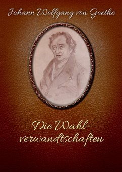 Die Wahlverwandtschaften (eBook, ePUB) - Goethe, Johann Wolfgang von