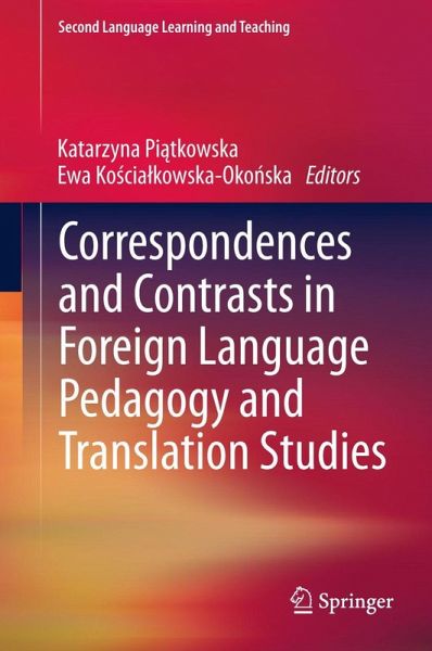 Correspondences and Contrasts in Foreign Language Pedagogy and Translation Studies Correspondences and Contrasts in Foreign Language Pedagogy and Translation Studies