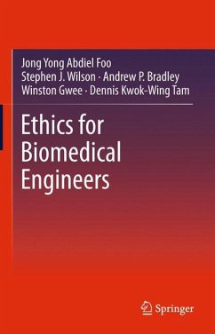 Ethics for Biomedical Engineers - Foo, Jong Yong Abdiel;Wilson, Stephen J.;Bradley, Andrew P.