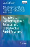 Attracted to Conflict: Dynamic Foundations of Destructive Social Relations Attracted to Conflict: Dynamic Foundations of Destructive Social Relations