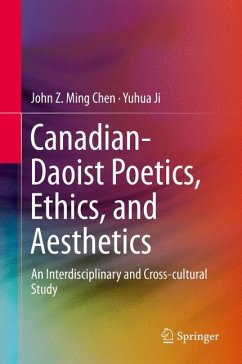 Canadian-Daoist Poetics, Ethics, and Aesthetics - Ji, Yuhua;Chen, John Z. Ming