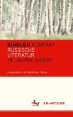 Kindler Kompakt: Russische Literatur, 19. Jahrhundert Kindler Kompakt: Russische Literatur, 19. Jahrhundert