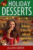 Elegant Holiday Desserts: 50 Recipes to Dress Your Table and Impress Your Guests (eBook, ePUB)
