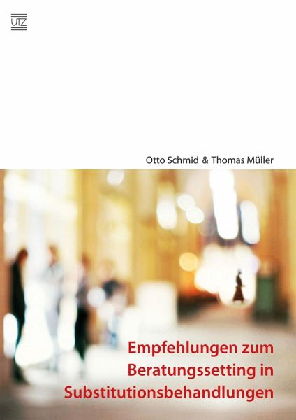 Empfehlungen zum Beratungssetting in Substitutionsbehandlungen (eBook, PDF) Empfehlungen zum Beratungssetting in Substitutionsbehandlungen (eBook, PDF)