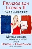 Französisch Lernen II - Paralleltext - Mittelschwere Kurzgeschichten (Deutsch - Französisch) Bilingual (Französisch Lernen mit Paralleltext, #2) (eBook, ePUB)