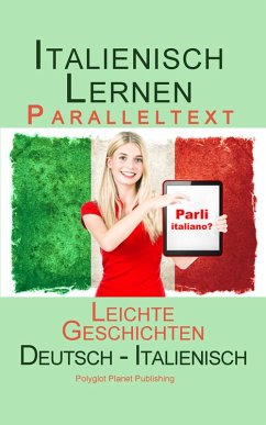 Italienisch Lernen -Paralleltext - Leichte Geschichten (Deutsch - Italienisch) Bilingual (Italienisch Lernen mit Paralleltext, #1) (eBook, ePUB) - Publishing, Polyglot Planet