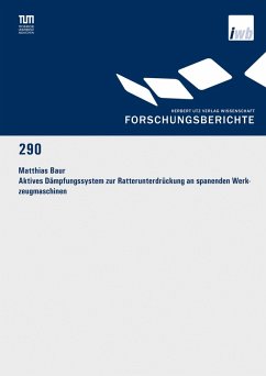 Aktives Dämpfungssystem zur Ratterunterdrückung an spanenden Werkzeugmaschinen (eBook, PDF) - Baur, Matthias